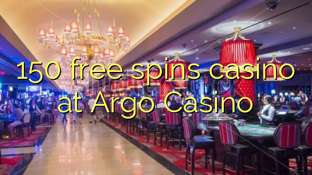 150 free spins casino at Argo Casino