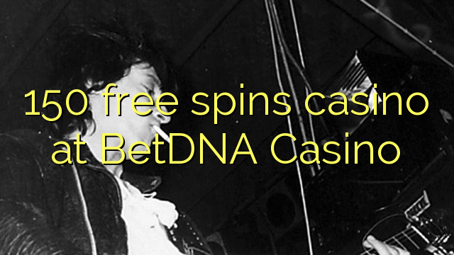 150 besplatno pokreće casino u BetDNA Casinou