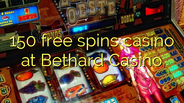 150 free spins casino at Bethard Casino