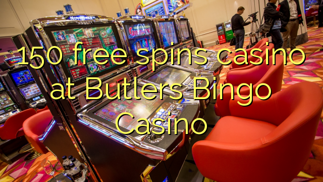 150 gira gratuïtament al casino Butlers Bingo Casino