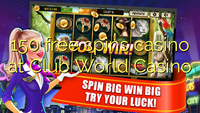 150 free spins casino at Club World Casino