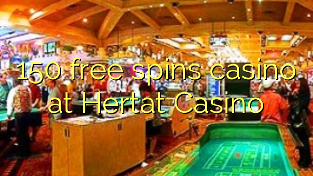 150 ufulu amanena kasino pa Hertat Casino