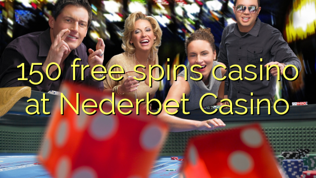 150 free spins casino at Nederbet  Casino