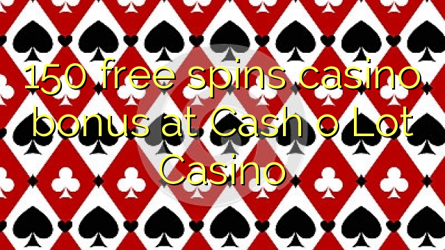 150 gratis spinnar casino bonus på Cash o Lot Casino
