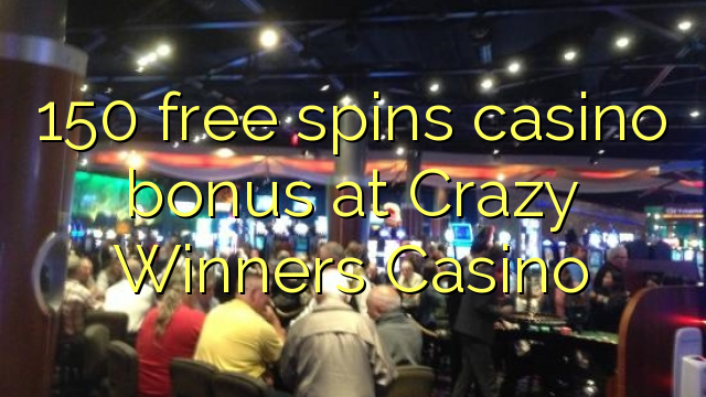 150 free spins casino bonus sa Crazy Winners Casino