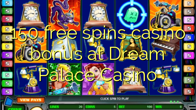 150 free spins casino bonus at Dream Palace Casino