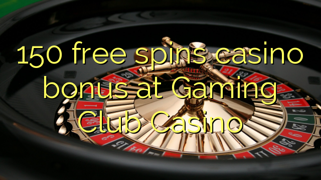 150 free spins casino bonus at Gaming Club Casino