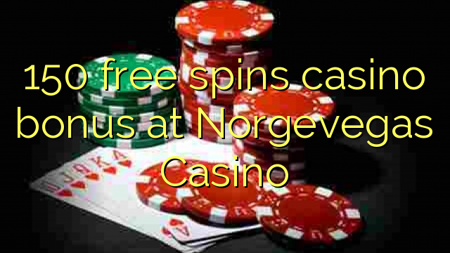 150 free spins casino bonus at Norgevegas Casino