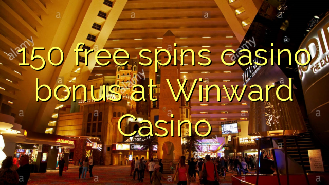 150 senza spins Bonus Casinò à Winward Casino