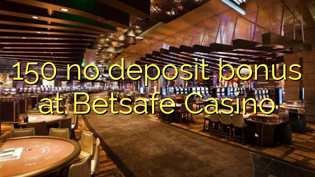 150 no deposit bonus at Betsafe Casino