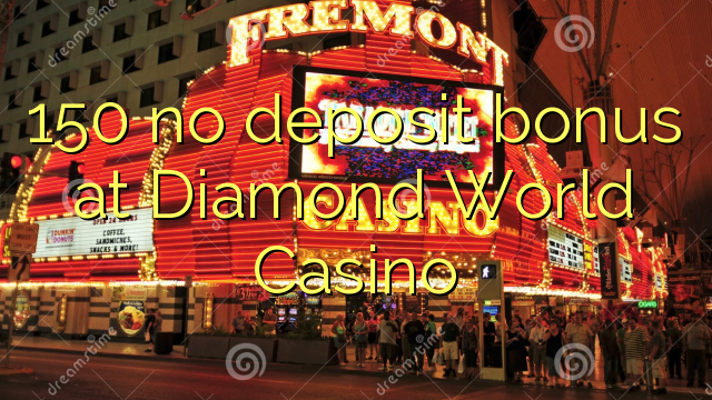 150 no deposit bonus at Diamond World Casino