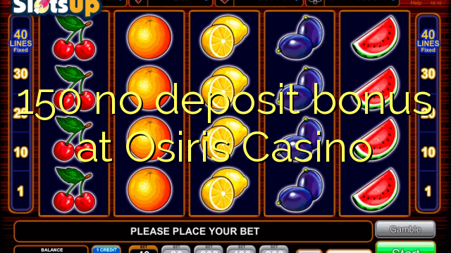 150 no deposit bonus at Osiris Casino