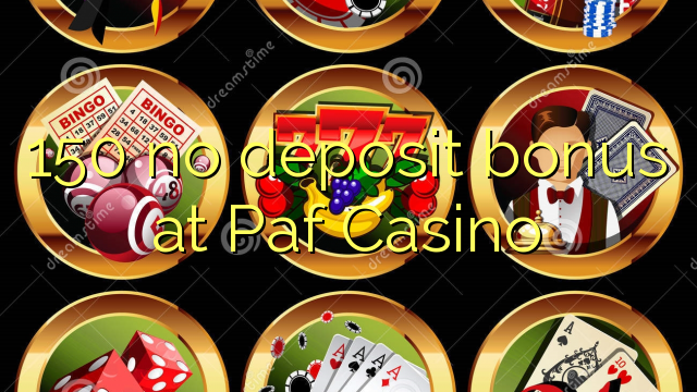 150 hakuna ziada ya amana katika PAF Casino
