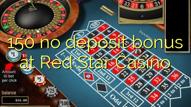 150 nema bonusa za polog u Red Star Casinou