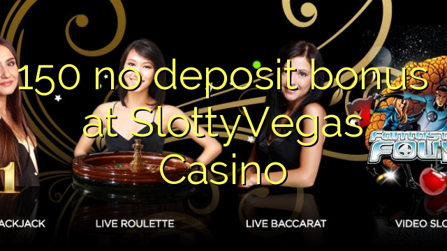 150 არ ანაბარი ბონუს SlottyVegas Casino