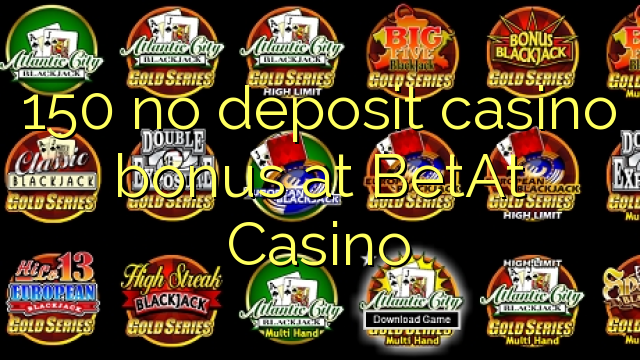 150 no deposit casino bonus at BetAt Casino