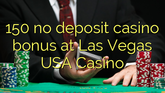 150 no deposit casino bonus at Las Vegas USA Casino