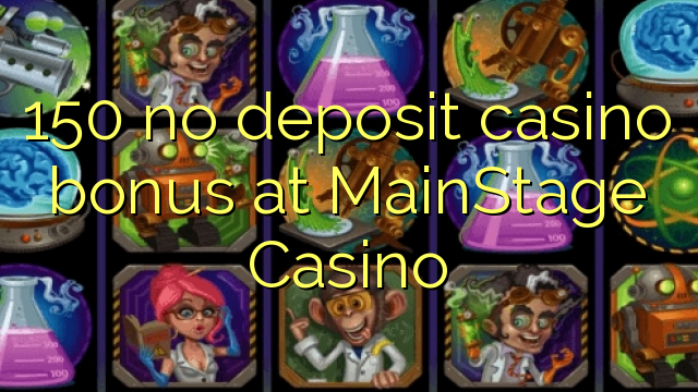 150 palibe gawo kasino bonasi pa MainStage Casino