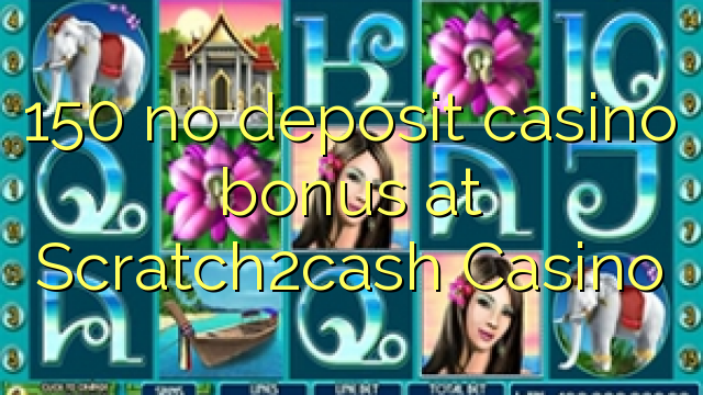 150 no deposit casino bonus at Scratch2cash Casino