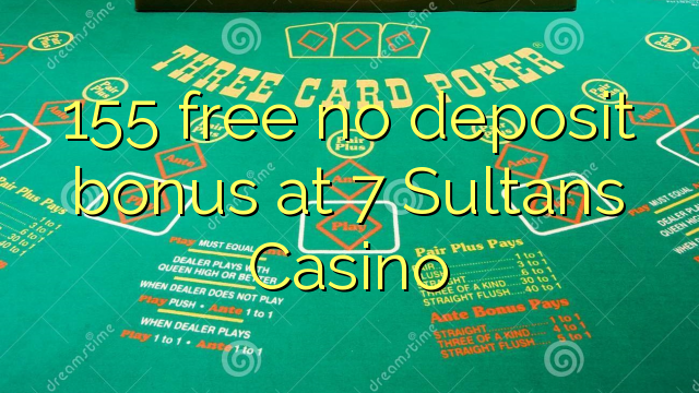 155 უფასო არ დეპოზიტის ბონუსის at 7 Sultans Casino