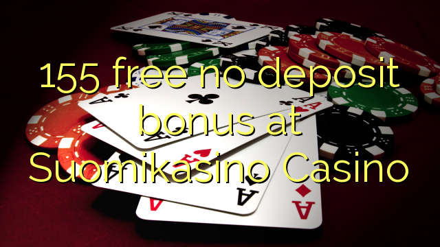 155 free no deposit bonus at Suomikasino Casino