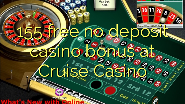 Cruise Casino heç bir depozit casino bonus pulsuz 155