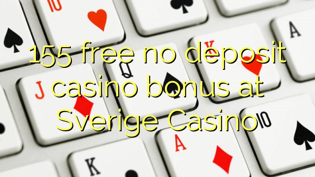 155 free no deposit casino bonus at Sverige  Casino