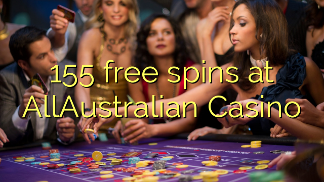 155 free spins at AllAustralian Casino