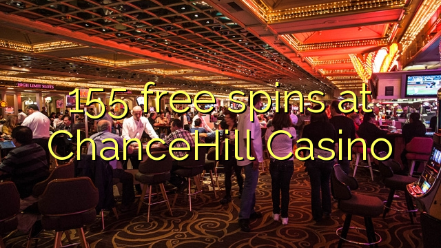 155 free spins at ChanceHill Casino