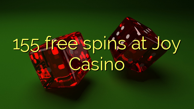 155 free spins at Joy  Casino