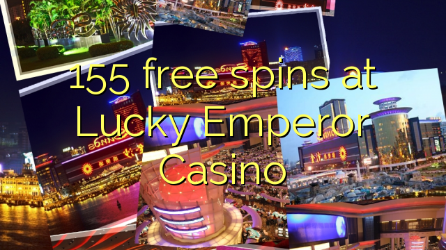 155 free spins at Lucky Emperor Casino