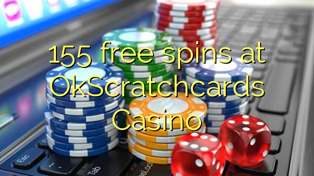 155 free spins at OkScratchcards Casino