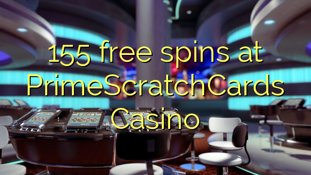 155 free spins at PrimeScratchCards Casino