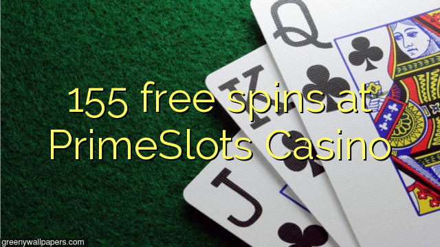 155 slobodne okretaje u PrimeSlots Casinou