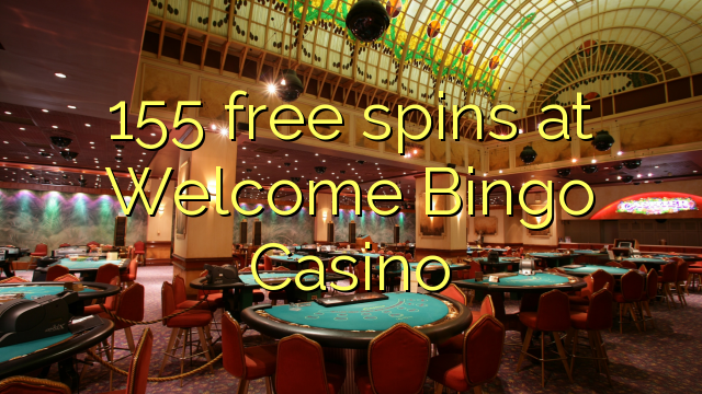 155 free spins at Welcome Bingo Casino