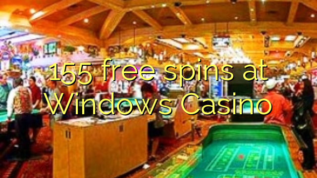 155 free spins at Windows Casino