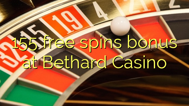 155 free spins bonus at Bethard Casino