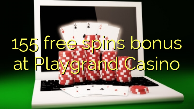 Playgrand Casino- യിൽ 155 സൗജന്യ സ്പോൺസ് ബോണസ് ലഭിക്കും