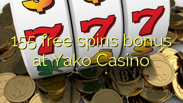 155 free spins bonus at Yako  Casino