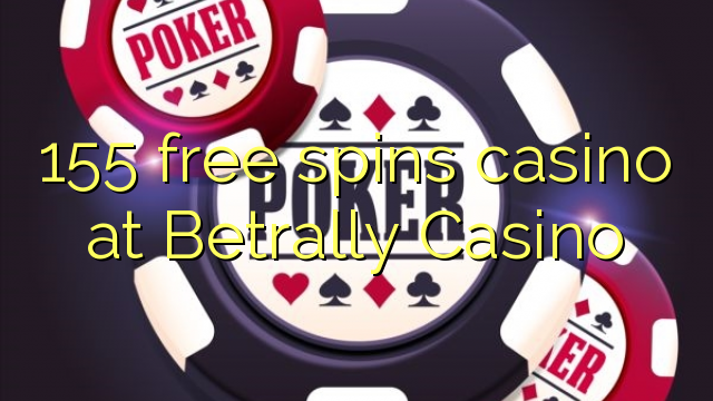 155 free spins casino at Betrally Casino