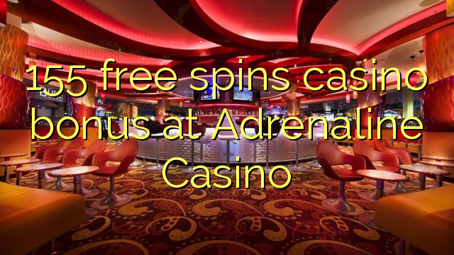 155 free spins casino bonus at Adrenaline Casino