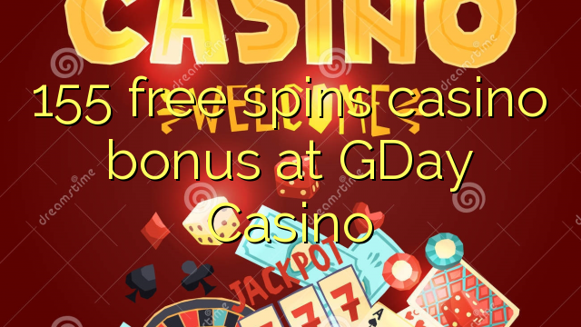 155 free spins casino bonus at GDay  Casino