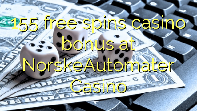 155 free spins casino bonus at NorskeAutomater Casino