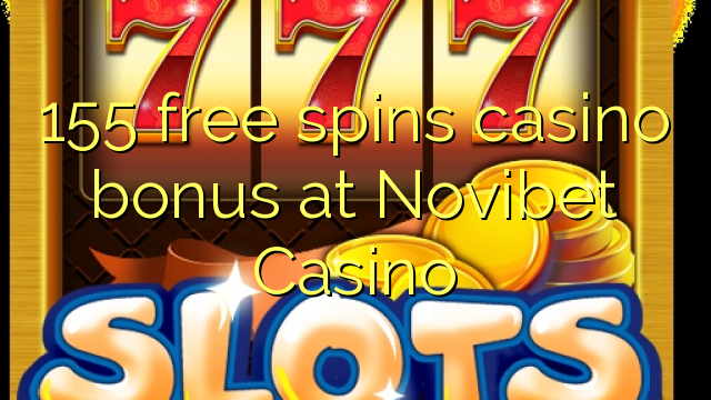 155 free spins casino bonus at Novibet Casino