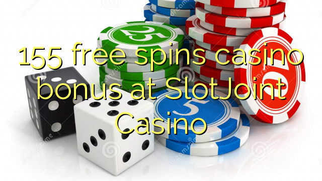 155 free spins casino bonus at SlotJoint Casino