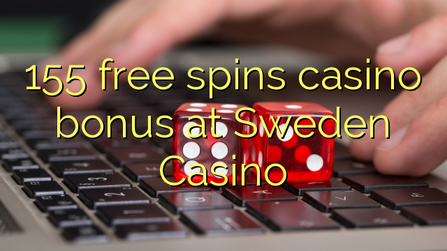 155 free spins casino bonus at Sweden  Casino