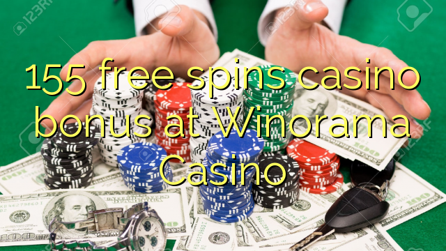 155 უფასო ტრიალებს კაზინო ბონუსების Winorama Casino