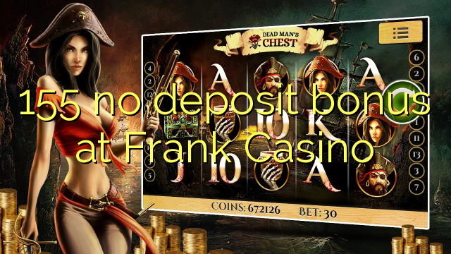 155 walang deposit bonus sa Frank Casino