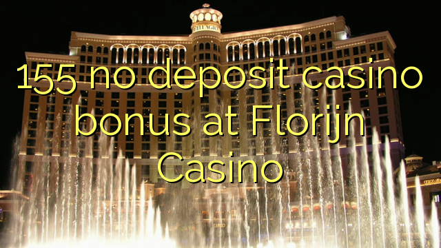 155 no deposit casino bonus at Florijn  Casino