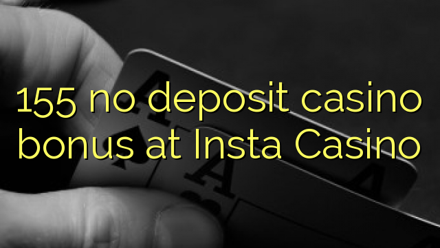 155 no deposit casino bonus at Insta Casino